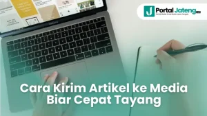 Cara Kirim Artikel ke Media Biar Cepat Tayang