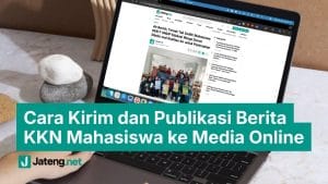 Cara Kirim dan Publikasi Berita KKN Mahasiswa ke Media Online